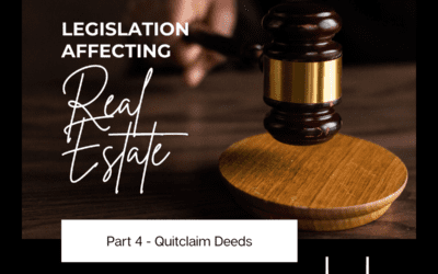 Legislation Affects Real Estate – Quitclaim Deeds – Part 4