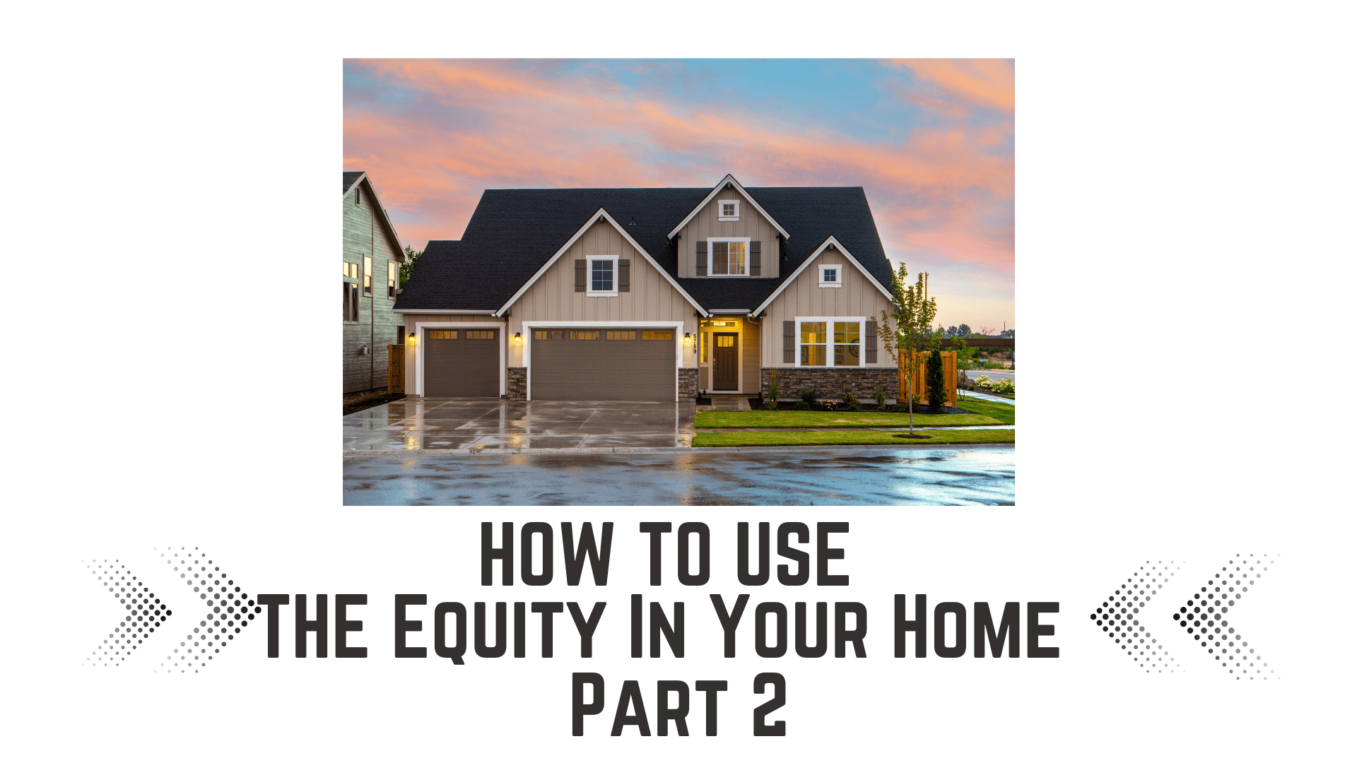 How to Use the Equity In Your Home - Part 2GoalLine Real Estate