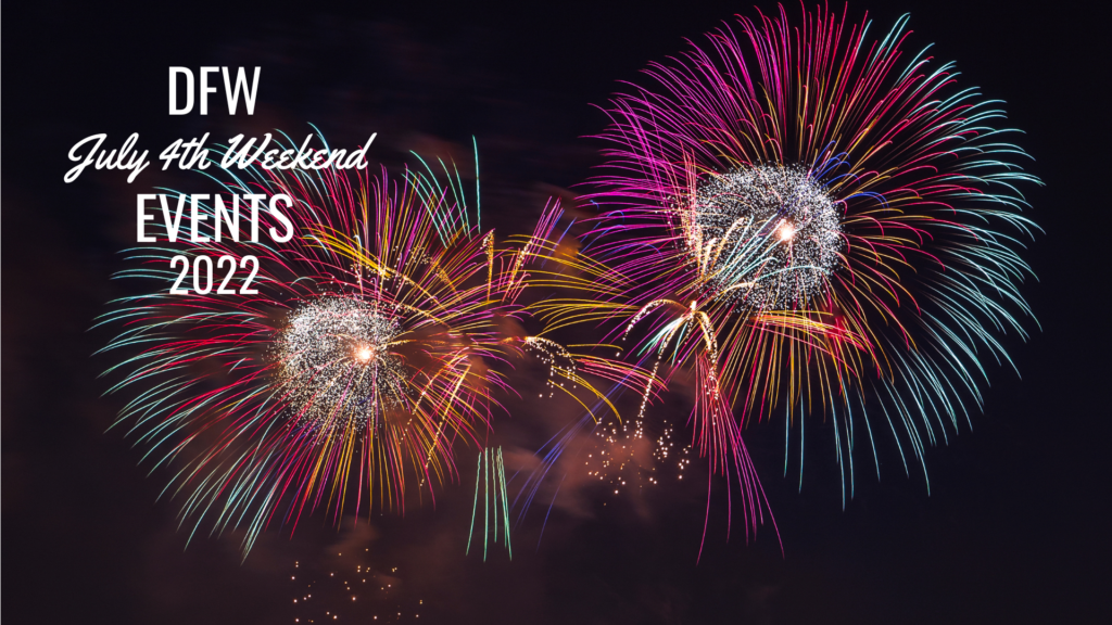 DFW July 4th Weekend Events 2022 GoalLine Real Estate dfw-july-4th-weekend-events-2022-goalline-real-estate